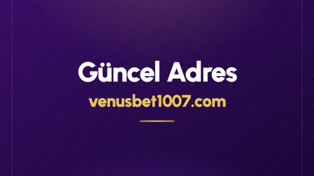 Venusbet Güncel Giriş Adresi venusbet1007.com