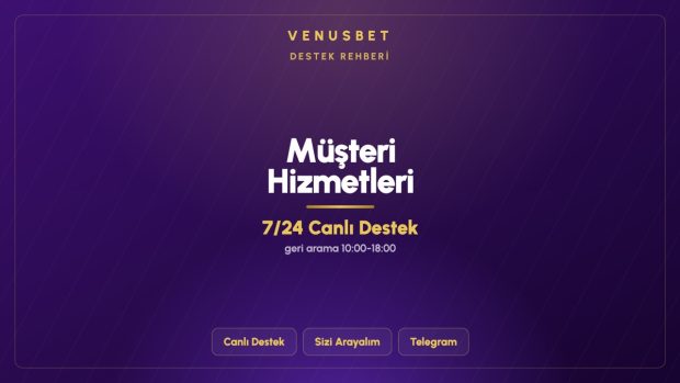 Venusbet Müşteri Hizmetleri: Hangi Kanal Ne İçin?