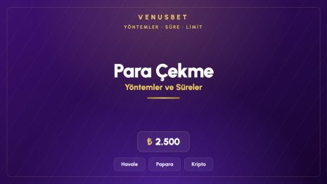 Venusbet Para Çekme: Yöntemler, Süre ve Limitler